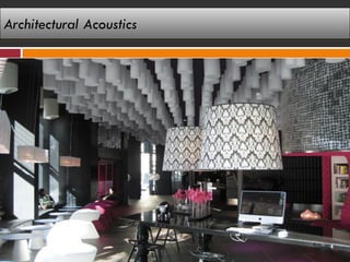 Architectural Acoustics
 