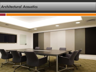 Architectural Acoustics
 