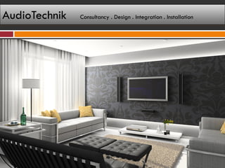 AudioTechnik   Consultancy . Design . Integration . Installation
 