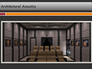 Architectural Acoustics
 