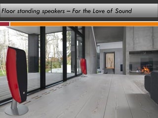 Floor standing speakers – For the Love of Sound
 