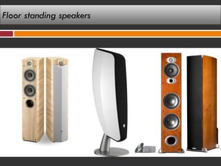 Floor standing speakers
 