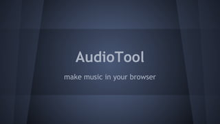 AudioTool
make music in your browser

 