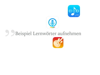 „Beispiel Lernwörter aufnehmen
 