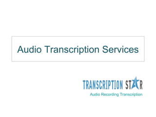 Audio Transcription Services



                Audio Recording Transcription
 