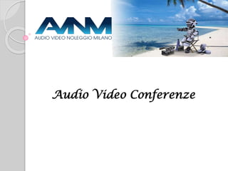 Audio Video Conferenze
 