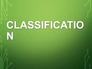 CLASSIFICATIO
N
 
