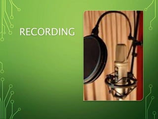 RECORDING
 