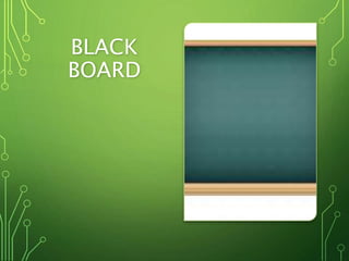 BLACK
BOARD
 
