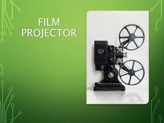 FILM
PROJECTOR
 