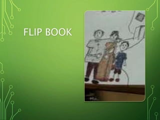 FLIP BOOK
 