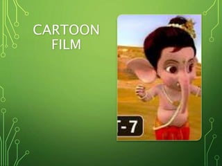 CARTOON
FILM
 