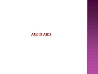 Audio aids
 