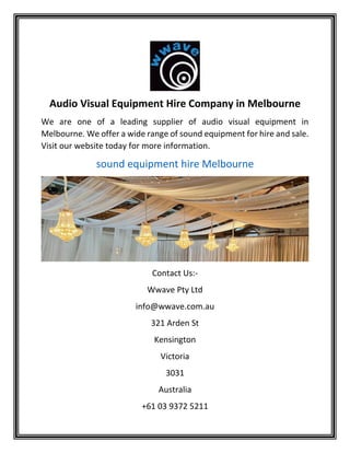 Audio Visual Equipment Hire Company in Melbourne
We are one of a leading supplier of audio visual equipment in
Melbourne. We offer a wide range of sound equipment for hire and sale.
Visit our website today for more information.
sound equipment hire Melbourne
Contact Us:-
Wwave Pty Ltd
info@wwave.com.au
321 Arden St
Kensington
Victoria
3031
Australia
+61 03 9372 5211
 