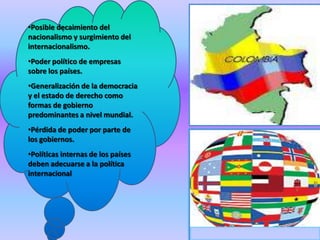 LA GLOBALIZACIÓN EN SUS ASPECTOS ECONÓMICOS Y FINANCIEROS:La globalización económica consiste en un aumento del comercio exterior que se vio favorecido por la apertura y de los mercados y por el impacto de la actual revolución tecnológica sobre las comunicaciones tanto físicas como electrónicas. El aspecto clave de la globalización es la gran movilidad del capital financiero donde diariamente y a la velocidad de la luz las redes electrónicas mueven e intercambian sin control miles de millones de dólares.