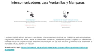 Intercomunicadores para Ventanillas y Mamparas
Los intercomunicadores se han convertido en una rama muy común de los produ...