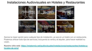 Instalaciones Audiovisuales en Hoteles y Restaurantes
Somos la mejor opción para cualquier tipo de instalación, ya sea en ...