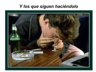 Y los que siguen haciéndolo 