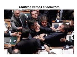 También vemos el noticiero 