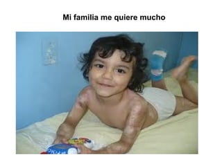 Mi familia me quiere mucho 