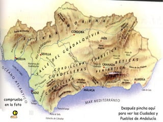 comprueba
 en la foto
               Después pincha aquí
              para ver las Ciudades y
               Pueblos de Andalucía
 