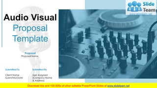 Audio Visual
Proposal
Template
Submitted To
Client Name
Submitted Date
Submitted By
User Assigned
(Company Name
& Address)
Proposal
Proposal Name)
 