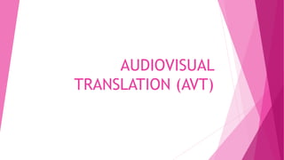 Audiovisual translation (avt) | PPTX
