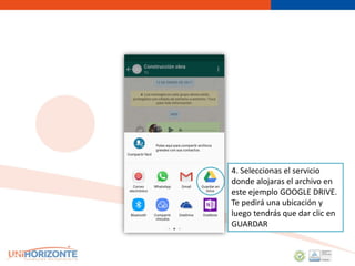 4. Seleccionas el servicio
donde alojaras el archivo en
este ejemplo GOOGLE DRIVE.
Te pedirá una ubicación y
luego tendrás que dar clic en
GUARDAR
