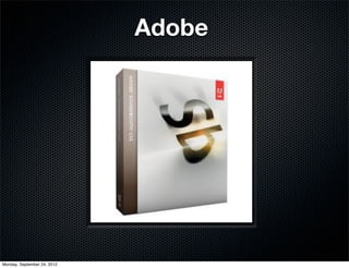 Adobe




Monday, September 24, 2012
 