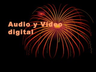 Audio y Vídeo digital 