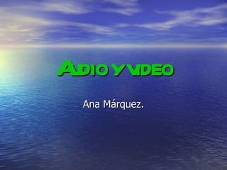 Audio y video Ana Márquez. 