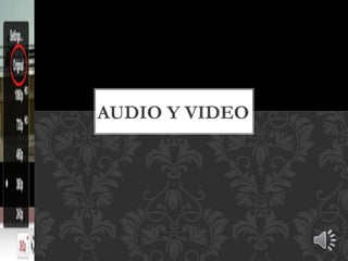AUDIO Y VIDEO
 