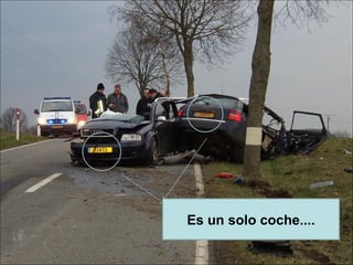 Es un solo coche.... 