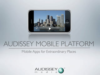 AUDISSEY MOBILE PLATFORM
    Mobile Apps for Extraordinary Places
 