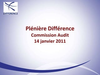 Plénière Différence Commission Audit 14 janvier 2011 