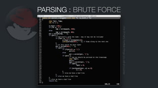 PARSING : BRUTE FORCE
oneofmanyhorriblethingsyouwillencounter
 