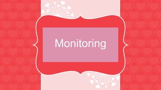 Monitoring
 