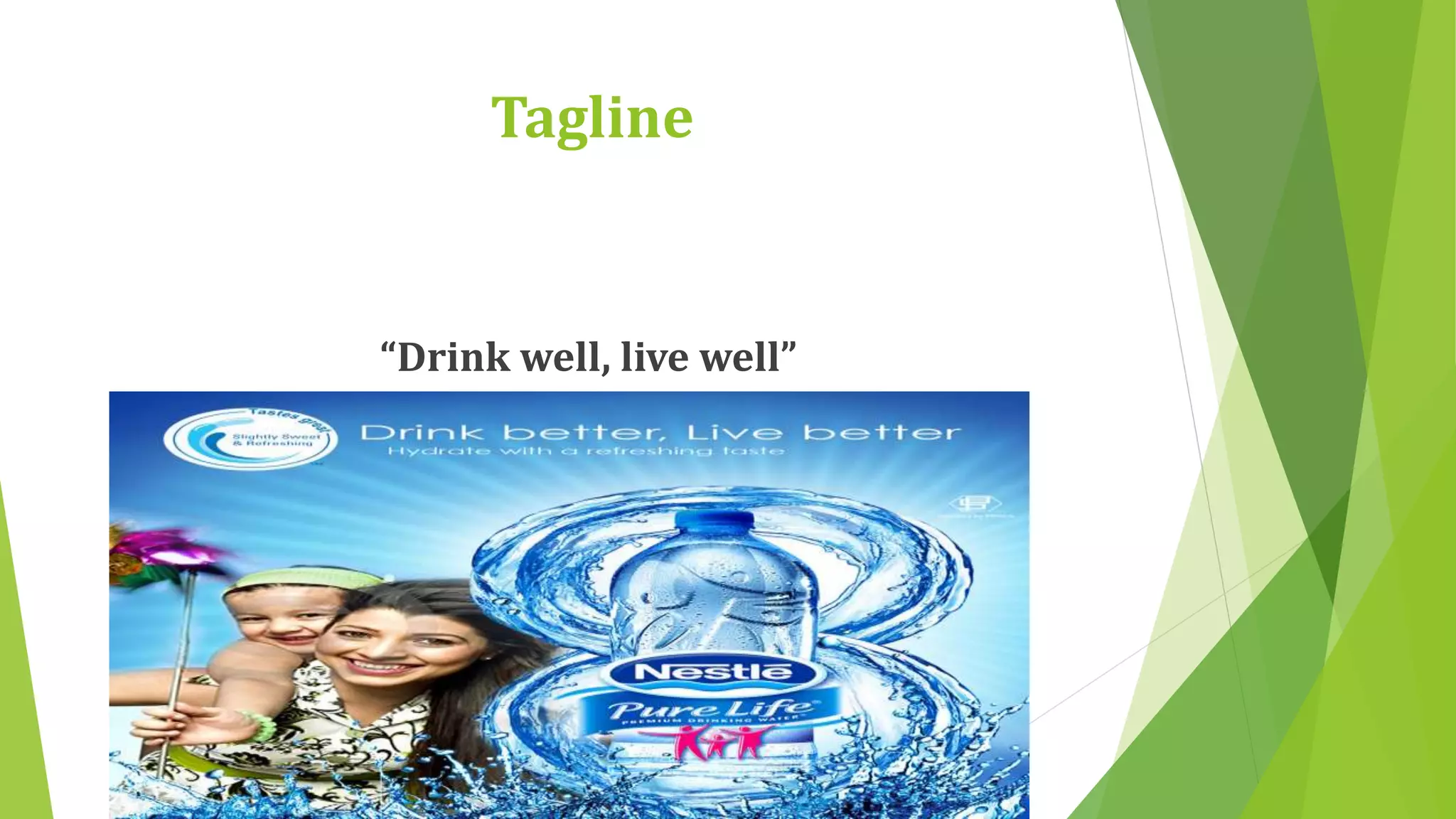 Tagline 
“Drink well, live well” 
 