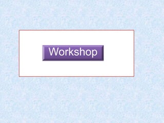 Workshop
 