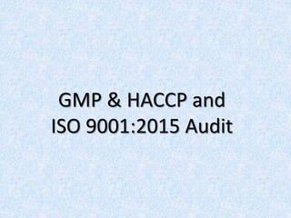 GMP & HACCP and
ISO 9001:2015 Audit
 
