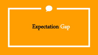 Expectation Gap
 