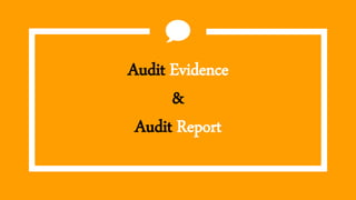 Audit Evidence
&
Audit Report
 