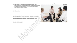 The main purpose of this meeting is to immediately present audit
observations to the senior management ina timely manner at the end
of theaudit and in such a manner so as to ensure that they clearly
understand the results of the audit.
List Observations:
The lead auditor should present observations, taking into account their
perceived significance and identifying key non-conformance areas.
Key Non-conformances:
JOSE
 