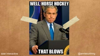 totally random aside




                       @anniecushing
 