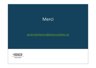 Merci
javier.bentancur@isaca-quebec.ca

 