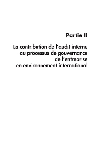 Partie II 
La contribution de l’audit interne 
au processus de gouvernance 
de l’entreprise 
en environnement international 
 