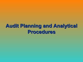 Audit Planning and Analytical
         Procedures
 