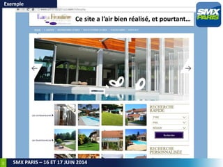 49
SMX PARIS – 16 ET 17 JUIN 2014
Exemple
Ce site a l’air bien réalisé, et pourtant…
 