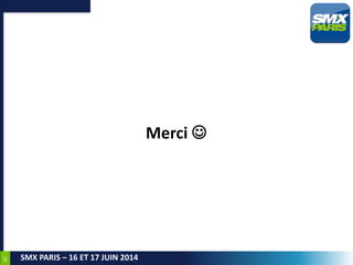 60
SMX PARIS – 16 ET 17 JUIN 2014
Merci 
 