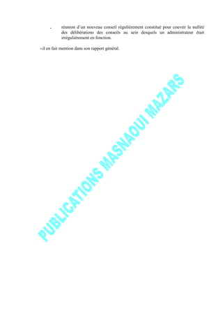 . réunion d’un nouveau conseil régulièrement constitué pour couvrir la nullité
des délibérations des conseils au sein desquels un administrateur était
irrégulièrement en fonction.
- il en fait mention dans son rapport général.
 
